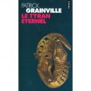 Le Tyran Eternel - Patrick Grainville
