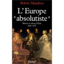 L'europe Absolutiste , Raison Et Raison D'etat 1649-1775 - Robert Mandrou