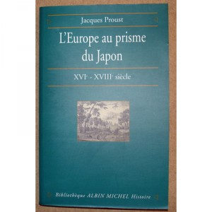 L'europe Au Prisme Du Japon , Xvi-xviii Siecles - Jacques Proust