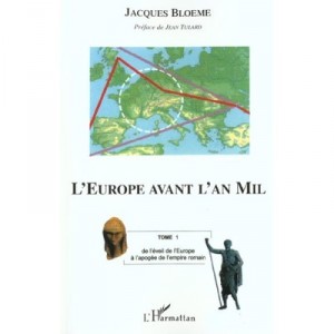 L'europe Avant L'an Mil T.1 , De L'eveil De L'europe A L'apogee De L'empire Romain - Jacques Bloeme