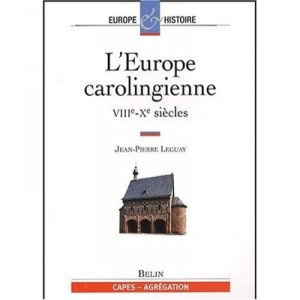 L'europe Carolingienne , Viiie-xe Siecles - Jean-pierre Leguay