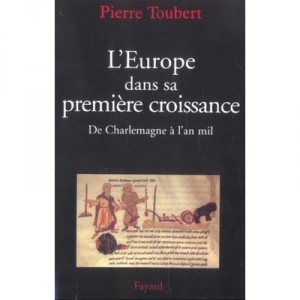 L'europe Dans Sa Premiere Croissance, De Charlemagne A L'an Mil - Pierre Toubert