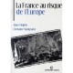 La France Au Risque De L'europe - Anne Dulphy , Christine Manigand
