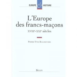 L'europe Des Francs-macons Aux Xviii Et Xx Siecles - Beaurepaire