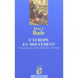 L'europe En Mouvement , La Migration De La Fin Xviii Siecle A Nos Jours - Klaus Bade
