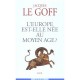 L'europe Est-elle Nee Au Moyen Age ? - Jacques Le Goff