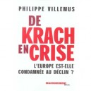 De Krach En Crise , L'europe Est-elle Condamnee Au Declin ? - Philippe Villemus