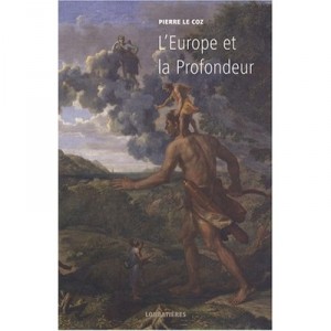 L'europe Et La Profondeur - Pierre Le Coz