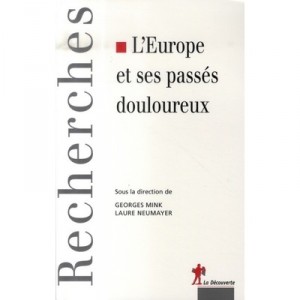L'europe Et Ses Passes Douloureux - Georges Mink , Laure Neumayer
