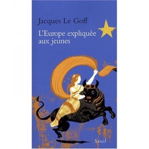 L'europe Expliquee Aux Jeunes - Jacques Le Goff