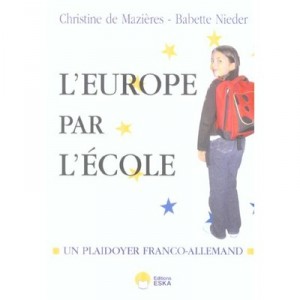 L'europe Par L'ecole , Un Plaidoyer Franco-allemand - Christine De Mazieres , Babette Nieder