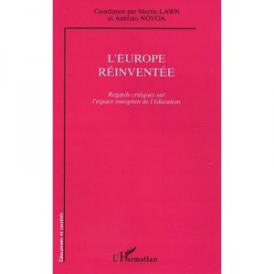 L'europe Reinventee , Regards Critiques Sur L'espace Europeen De L'education - Martin Lawn , Antonio Novoa