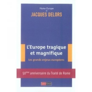 L'europe Tragique Et Magnifique , Les Grand Enjeux Europeens - Jacques Delors