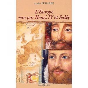 L'europe Vue Par Henri Iv Et Sully - Andre Puharre