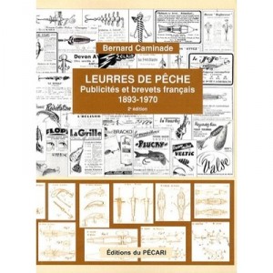 Leurres De Peche , Publicites Et Brevets Francais (1893-1970) (2e Edition) - Bernard Caminade
