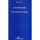 L'euthanasie , Pour Un Debat Dans La Dignite - Michel Cavey