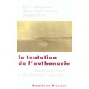 La Tentation De L'euthanasie , Reperes Ethiques Et Experiences Soignantes - Patrick Verspieren , Marie-sylvie Richard , Jacques