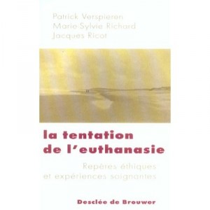 La Tentation De L'euthanasie , Reperes Ethiques Et Experiences Soignantes - Patrick Verspieren , Marie-sylvie Richard , Jacques