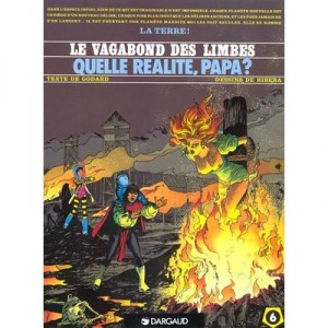 Le Vagabond Des Limbes T.6 , Quelle Realite Papa? - Christian Godard , Julio Ribera