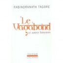 Le Vagabond Et Autres Histoires - Rabindranath Tagore
