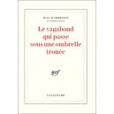 Le Vagabond Qui Passe Sous Une Ombrelle Trouee - Jean D' Ormesson
