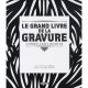 Le Grand Livre De La Gravure , Techniques D'hier A Aujourd'hui - Hebe Vernon-morris , Ann D' Arcy Hughes