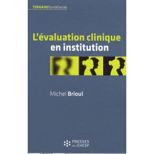 L'evaluation Clinique En Institution - Brioul Michel