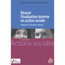 Reussir L'evaluation Interne En Action Sociale , Preparer L'evaluation Externe - Francois Charleaux , Daniel Guaquere