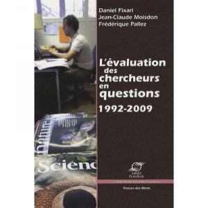 L'evaluation Des Chercheurs En Questions 1992 - 2009 - Daniel Fixari , Jean-claude Moisdon , Frederique Pallez