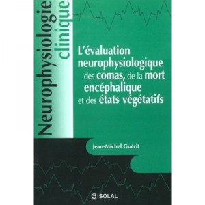 L'evaluation Neurophysiologique Des Comas De La Mort Encephalique Et Des Etats Vegetatifs (neurophys - Guerit Jm
