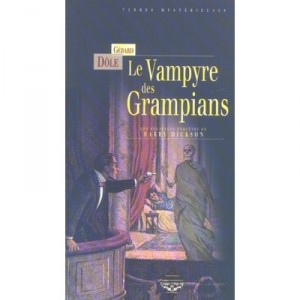 Le Vampyre Des Grampians , Les Nouvelles Aventures De Harry Dickson - Gerard Dole
