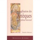 L'evangelisation Des Azteques Ou Le Pecheur Universel - Daniele Dehouve