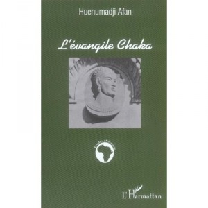 L'evangile Chaka - Huenumadji Afan