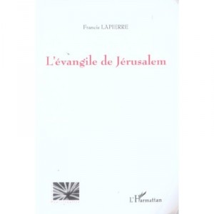 L'evangile De Jerusalem - Francis Lapierre