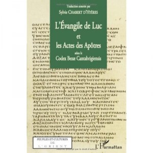 L'evangile De Luc Et Les Actes Des Apotres Selon Le Codex Bezae Cantabrigiensis - Sylvie Chabert D'hyeres