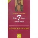 Prier 7 Jours Avec La Bible , L'evangile De Marc - Jacques Nieuviarts