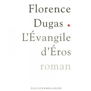 L'evangile D'eros - Florence Dugas