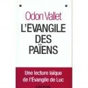 L'evangile Des Paiens , Une Lecture Laique De L'evangile De Luc - Odon Vallet