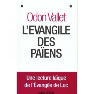 L'evangile Des Paiens , Une Lecture Laique De L'evangile De Luc - Odon Vallet