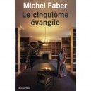 Le Cinquieme Evangile - Michel Faber