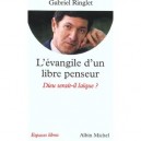 L'evangile D'un Libre Penseur , Dieu Serait-il Laique - Gabriel Ringlet