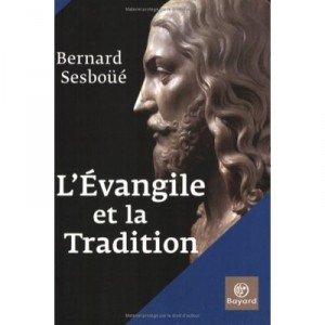 L'evangile Et La Tradition - Bernard Sesboue