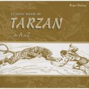 Le Vaste Monde De Tarzan...de A A Z - Roger Boulay