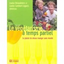 Le Vegetarisme A Temps Partiel , Le Plaisir De Mieux Manger Sans Viande - Louise Desaulniers