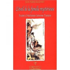 L'eveil De La Femelle Mysterieuse , Traite D'alchimie Interne Taoiste - Jean-pierre Krasensky