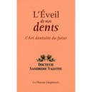 L'eveil De Nos Dents , L'art Dentaire Du Futur - Sandrine Valette