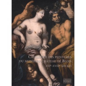 Catalogue Des Peintures Du Musee Du Chateau De Blois Xvi-xviii Siecles - Collectif