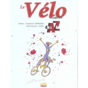 Le Velo Illustre De A A Z - S Germain , Gael