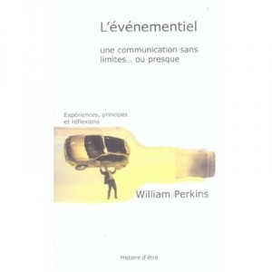 L'evenementiel , Une Communication Sans Limites... Ou Presque - William Perkins