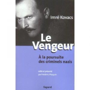 Le Vengeur , A La Poursuite Des Criminels Nazis - Imre Kovacs